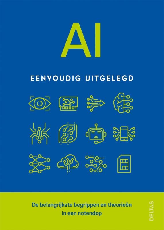 AI eenvoudig uitgelegd: De belangrijkste begrippen en theorieën in een notendop book