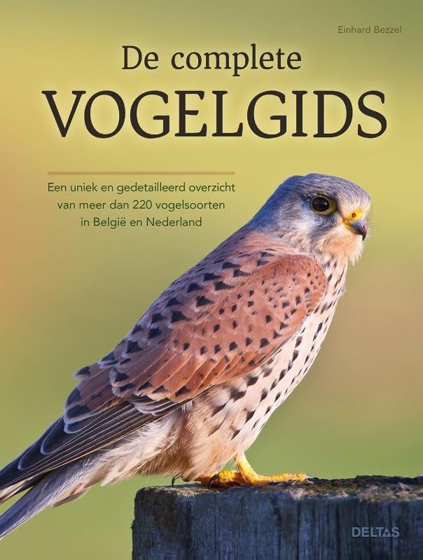 De complete vogelgids: Een uniek en gedetailleerd overzicht van meer dan 220 vogelsoorten in België en Nederland book