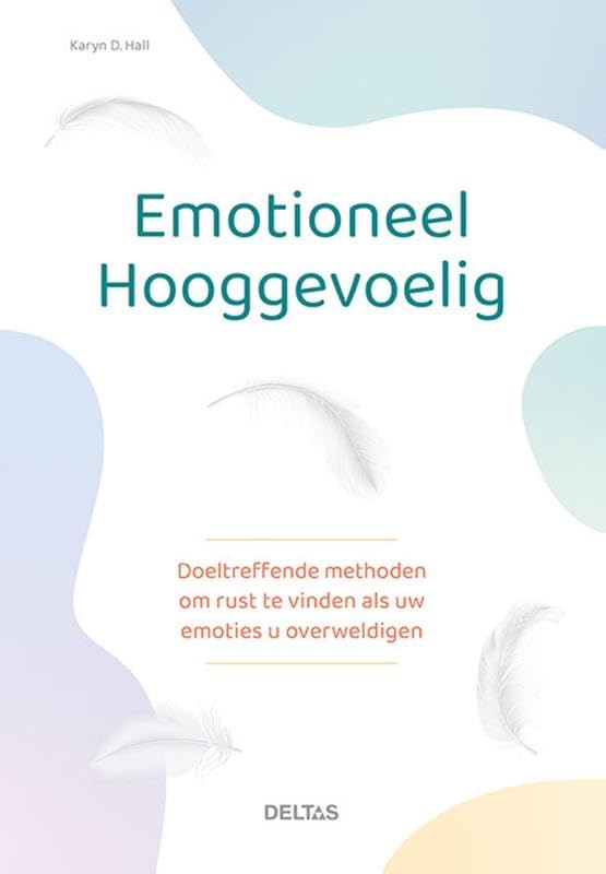 Emotioneel hooggevoelig: Doeltreffende methoden om rust te vinden als uw emoties u overweldigen book