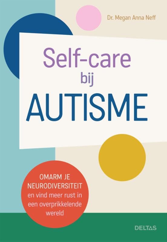 Self-care bij autisme: Omarm je neurodiversiteit en vind meer rust in een overprikkelende wereld book