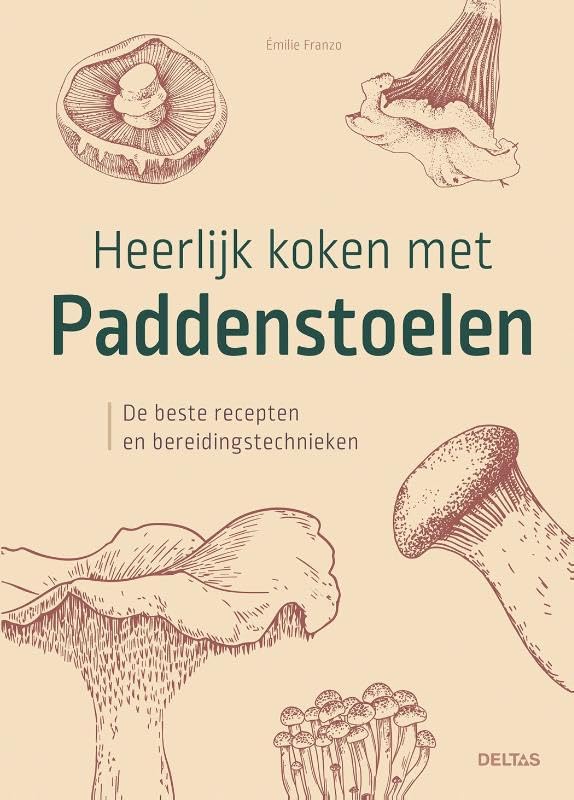 Heerlijk koken met paddenstoelen: De beste recepten en bereidingstechnieken book