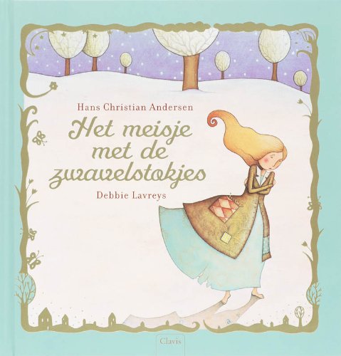 Het meisje met de zwavelstokjes / druk 1: sprookjesboek vanaf 5 jaar book