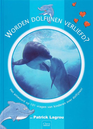 Worden dolfijnen verliefd?: het antwoord op 101 vragen van kinderen over dolfijnen! book