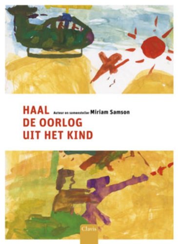 Haal de oorlog uit het kind / druk 1: i.s.m. War Child Novels & Short Stories