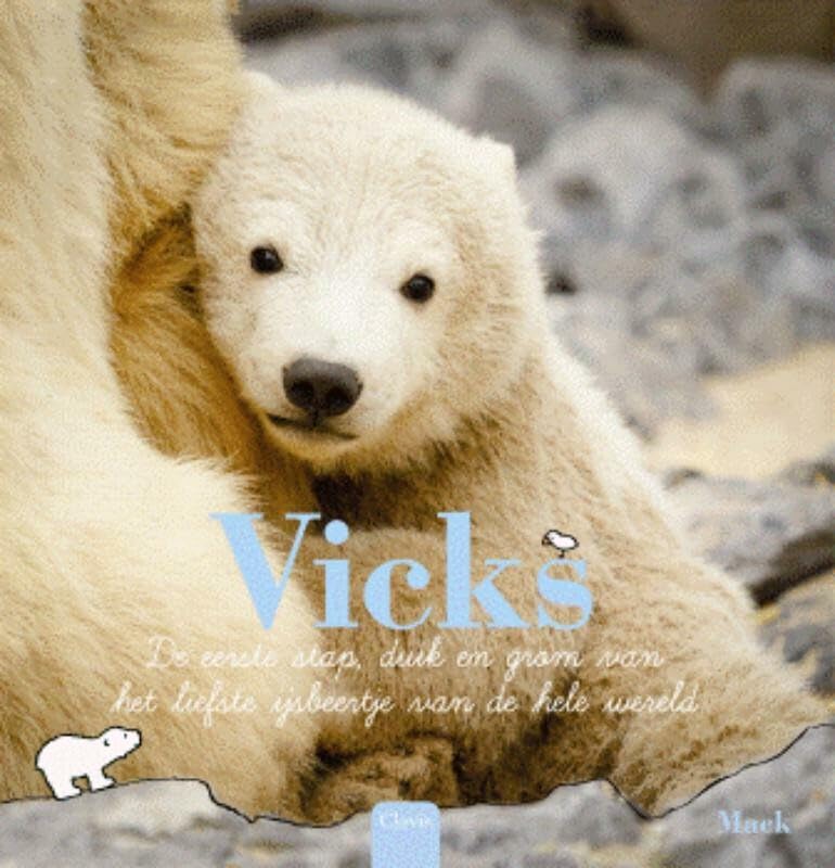 Vicks: de eerste stap, duik en grom van het liefste ijsbeertje van de hele wereld book