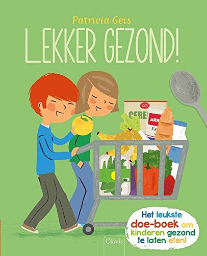 Lekker gezond!: het leukste doe-boek om kinderen gezond te laten eten book