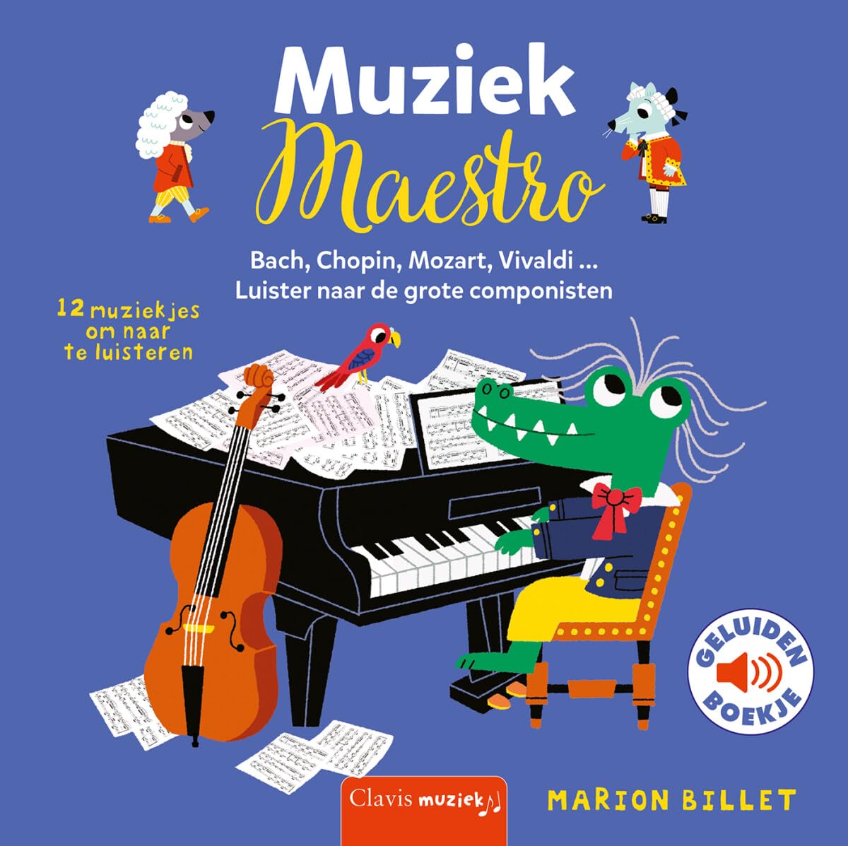 Muziek maestro: Bach, Chopin, Mozart, Vivaldi ... : luister naar de grote componisten : 12 muziekjes om naar te luisteren book