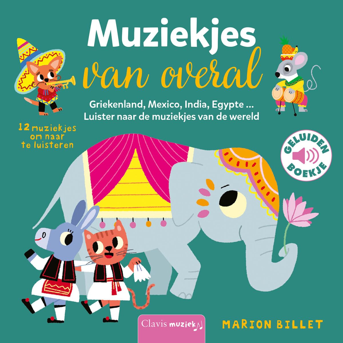 Muziekjes van overal: Griekenland, Mexico, India, Egypte... : luister naar de muziekjes van de wereld (Clavis muziek) Non-fiction