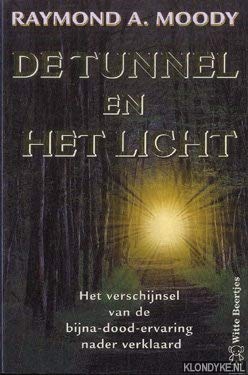 De tunnel en het licht: het verschijnsel van de bijna-dood-ervaring nader verklaard book