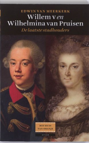 Willem V en Wilhelmina van Pruisen / druk 1: dubbelbiografie book