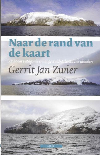Naar de rand van de kaart / druk 1: reis door Patagonië en langs Zuid-Atlantische eilanden book
