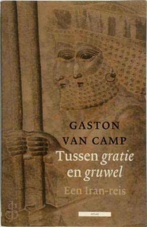 Tussen gratie en gruwel: een Iran-reis book