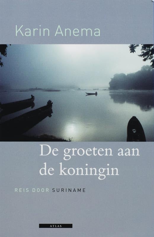 De groeten aan de koningin: reis door Suriname book