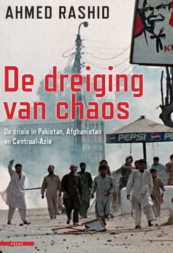 De dreiging van chaos: de crisis in Pakistan, Afghanistan en Centraal-Azië book