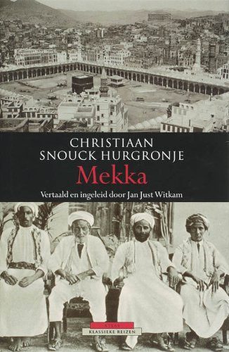 Mekka: in de tweede helft van de negentiende eeuw : schetsen uit het dagelijks leven book