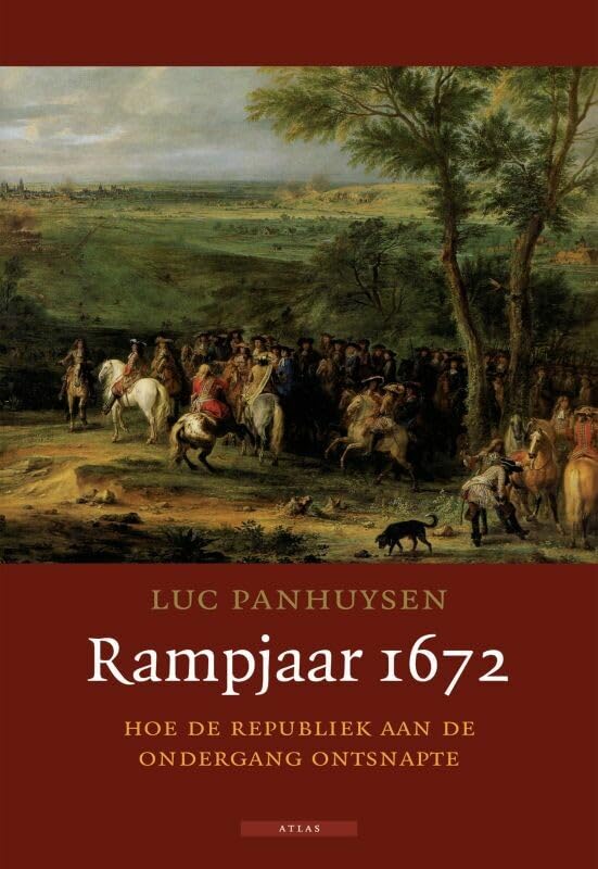 Rampjaar 1672: hoe de Republiek aan de ondergang ontsnapte Politics & History