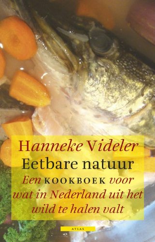 Eetbare natuur: een kookboek voor wat in Nederland uit het wild te halen valt Leisure, Home & Garden
