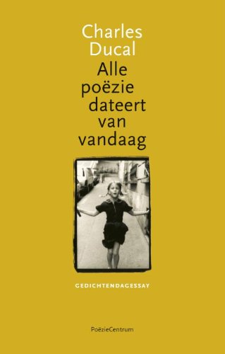 Alle poëzie dateert van vandaag: gedichtendagessay 2010 book