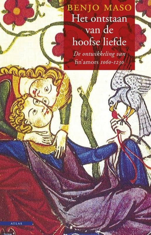 Het ontstaan van de hoofse liefde: de ontwikkeling van fin'amors 1060-1230 Books