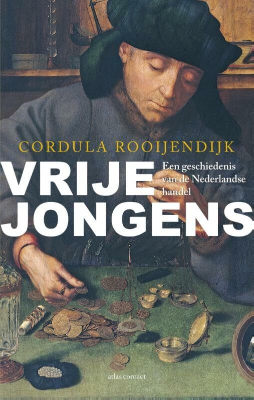 Vrije jongens: een geschiedenis van de Nederlandse handel book