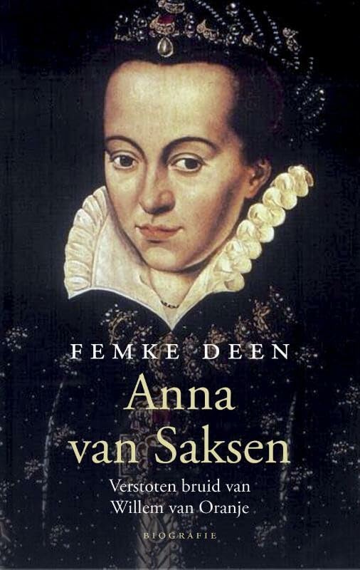 Anna van Saksen: verstoten bruid van Willem van Oranje book