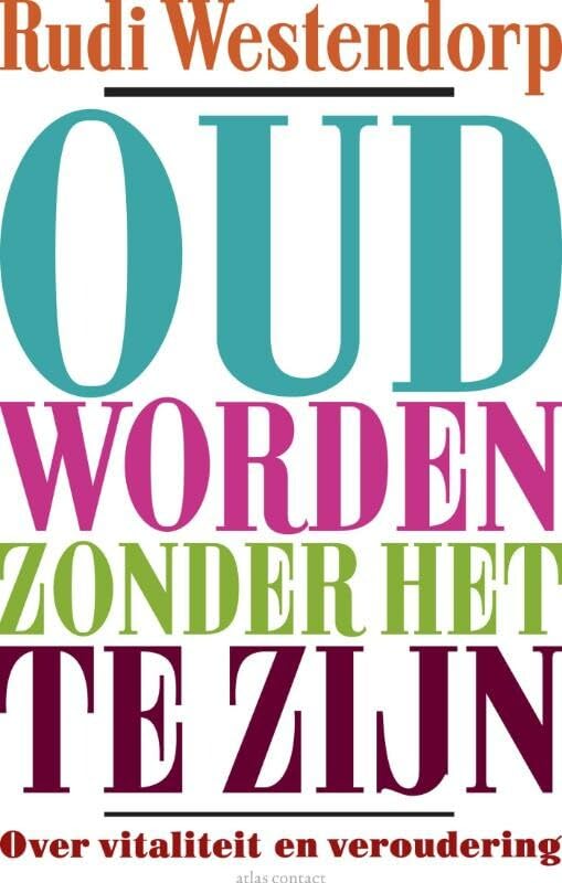 Oud worden zonder het te zijn: over vitaliteit en veroudering book