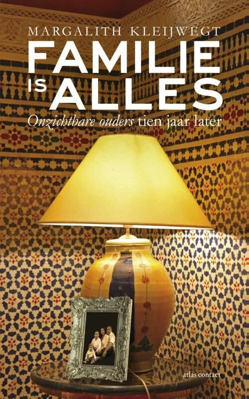 Familie is alles: onzichtbare ouders tien jaar later book