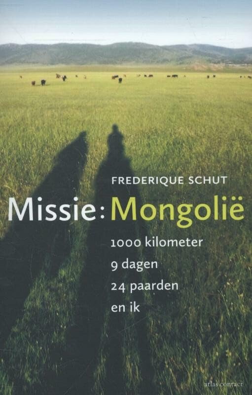 Missie : Mongolië: 1000 kilometer, 9 dagen, 24 paarden, en ik book