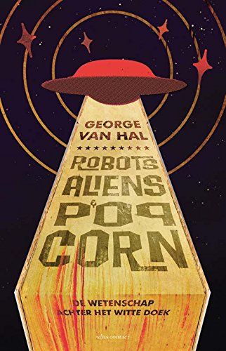 Robots, aliens en popcorn: wetenschap op het witte doek book