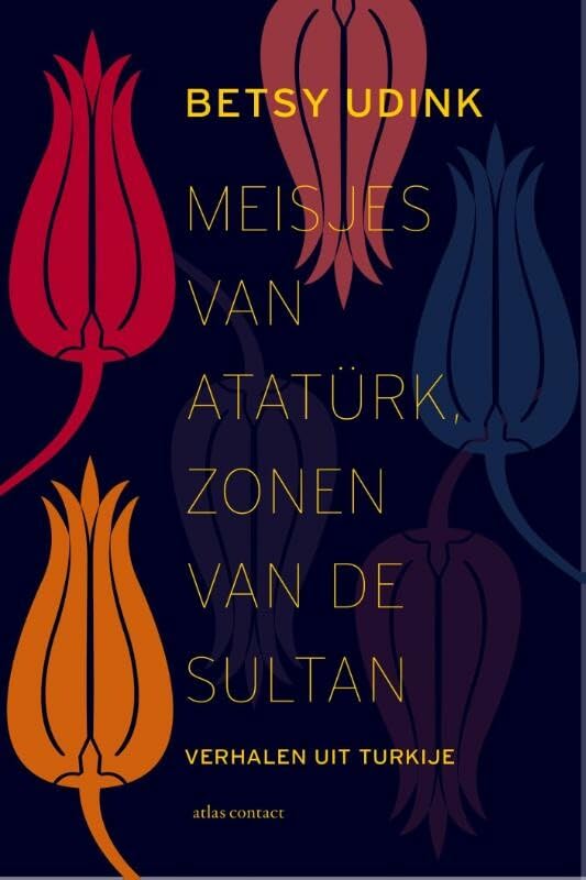Meisjes van Atatürk, zonen van de sultan: over Turkije book