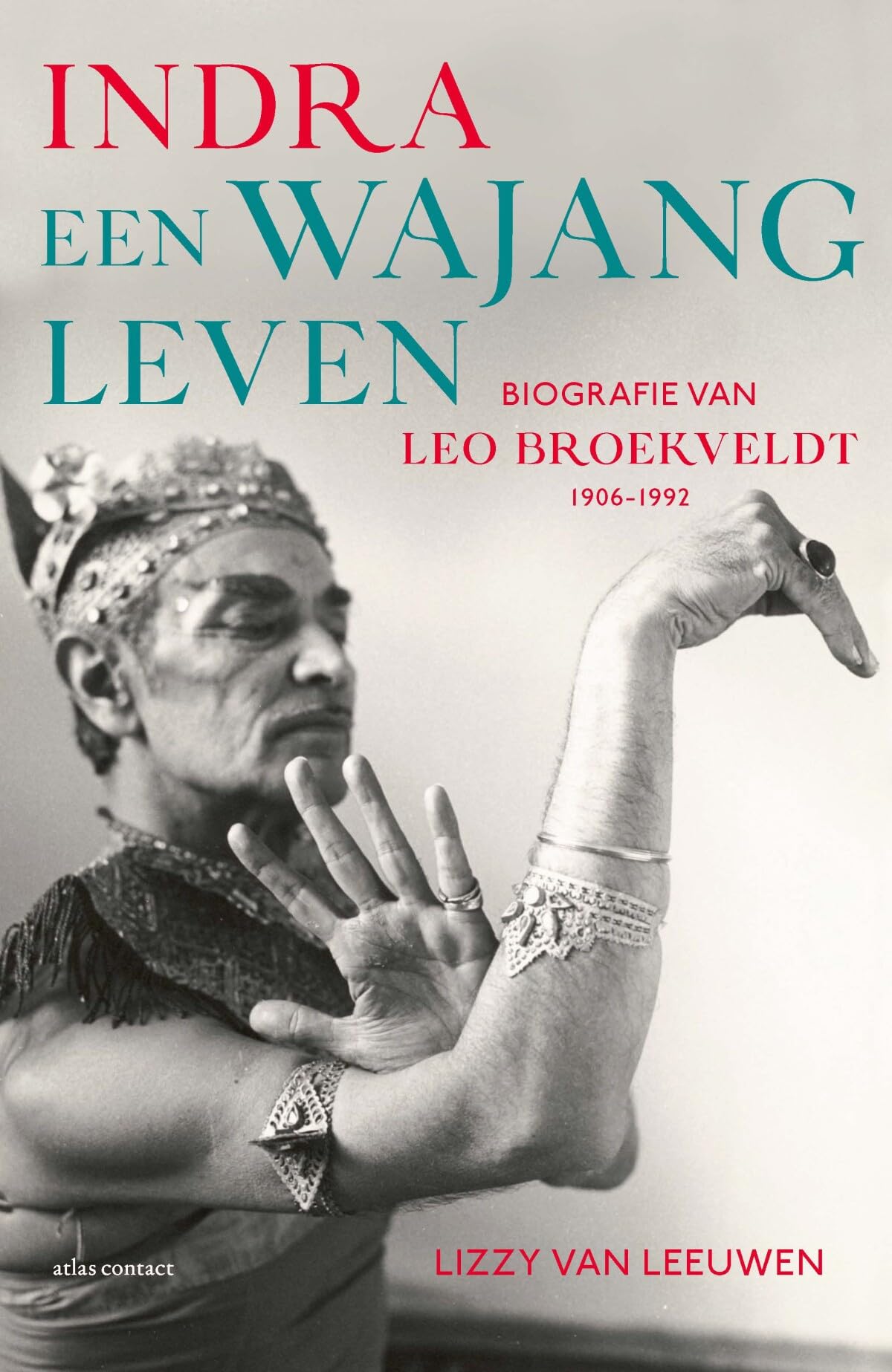 Indra: een wajangleven : biografie van Leo Broekveldt 1906-1992 Art & Literature