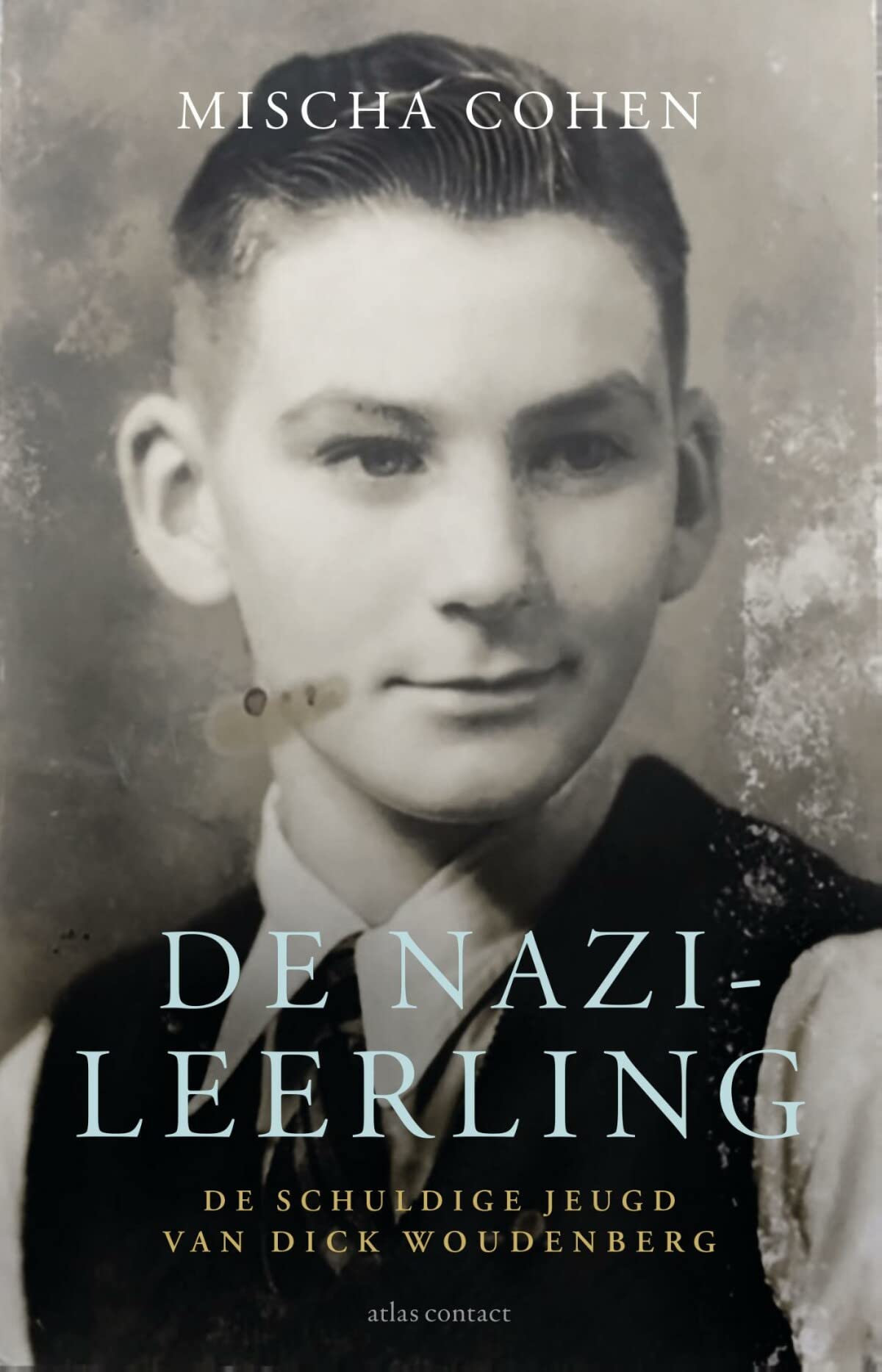 De nazi-leerling: de schuldige jeugd van Dick Woudenberg book