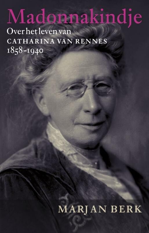 Madonnakindje: over het leven van Catharina van Rennes 1858-1940 book