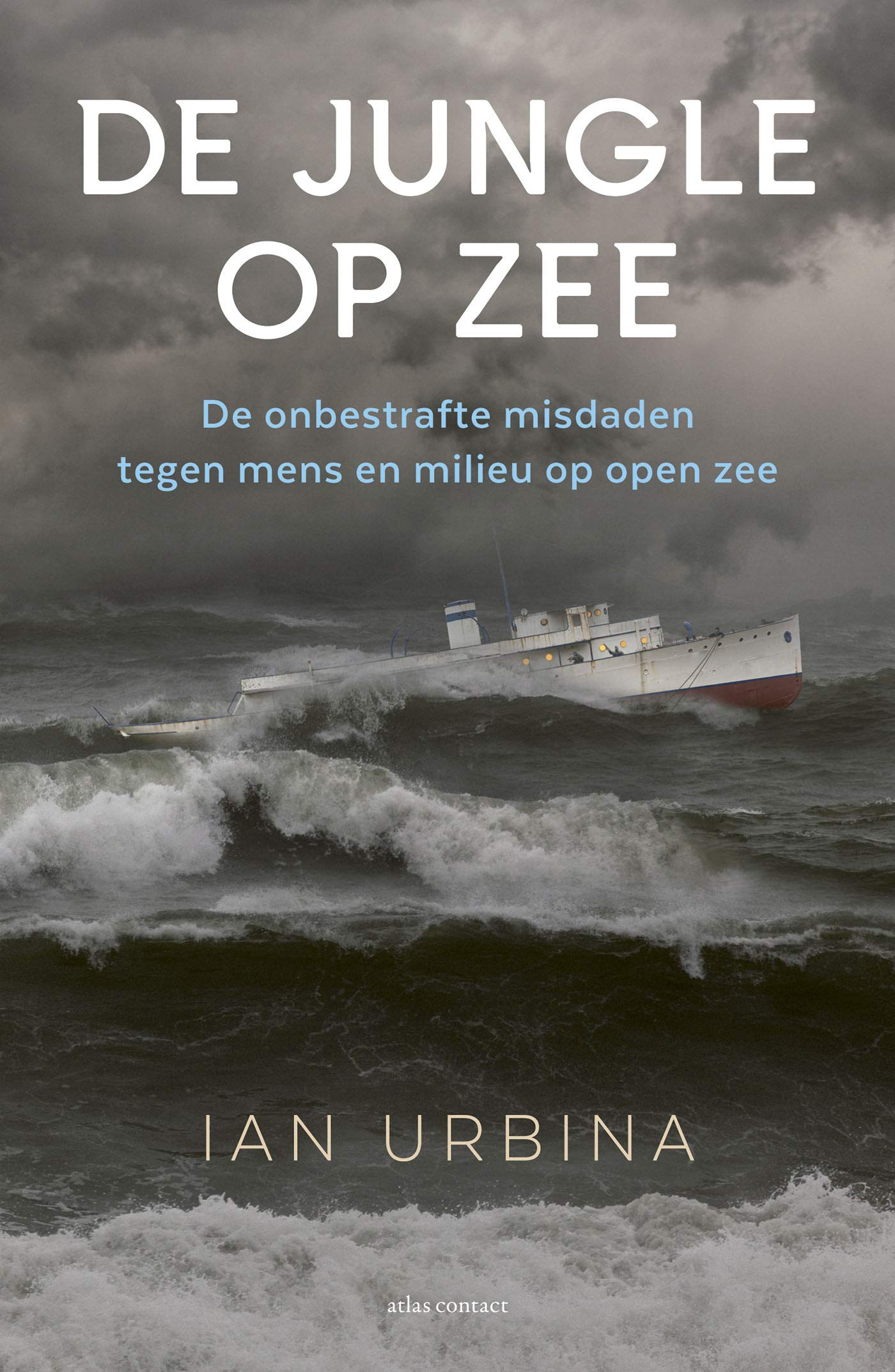 De jungle op zee: de onbestrafte misdaden tegen mens en milieu op zee book