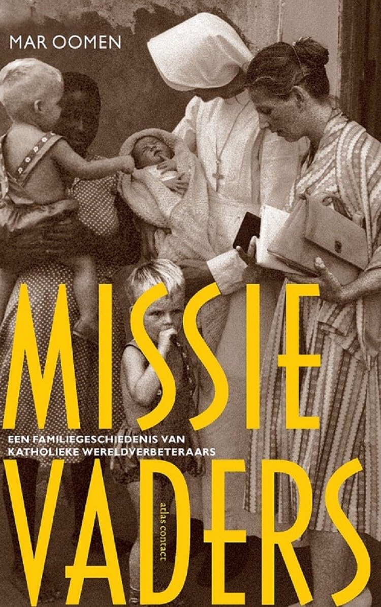 Missievaders: een familiegeschiedenis van katholieke wereldverbeteraars Politics & History