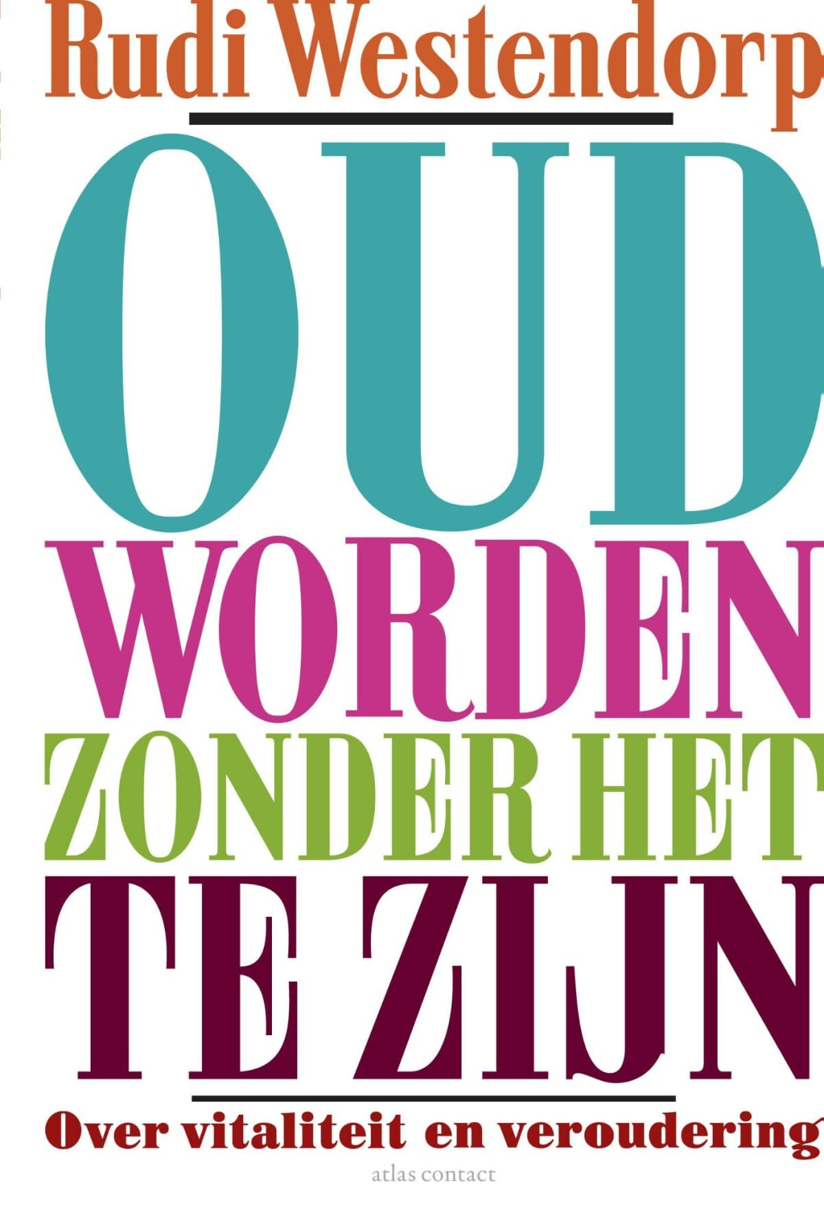 Oud worden zonder het te zijn: over vitaliteit en veroudering book