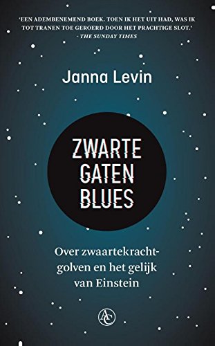Zwarte gaten blues: over zwaartekrachtgolven en het gelijk van Einstein book