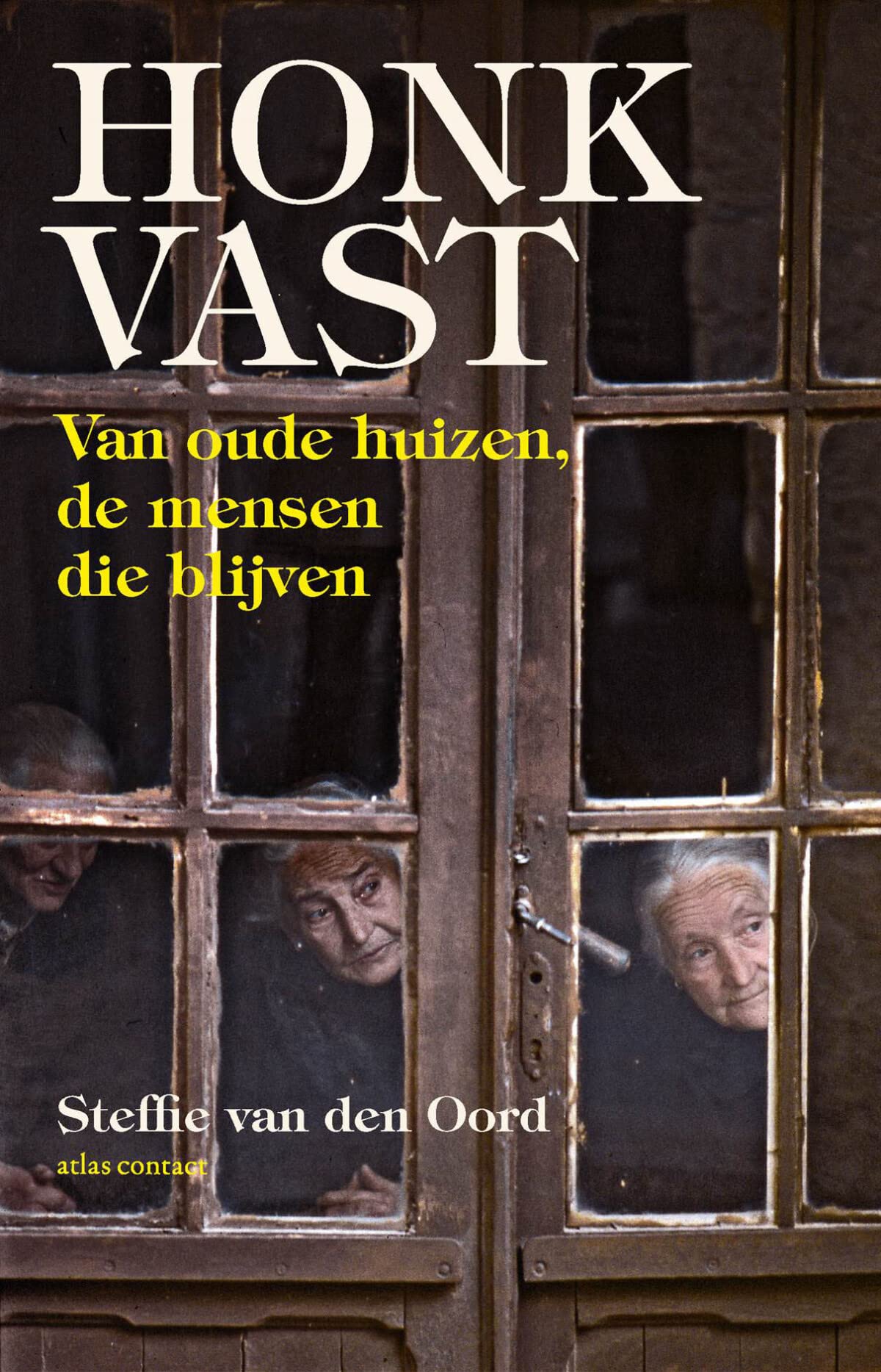 Honkvast: van oude huizen, de mensen die blijven book