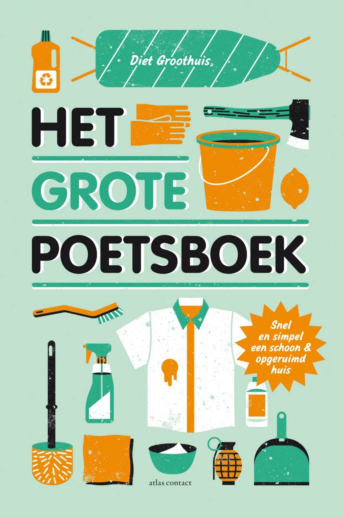 Het grote poetsboek: snel en simpel een schoon en opgeruimd huis book