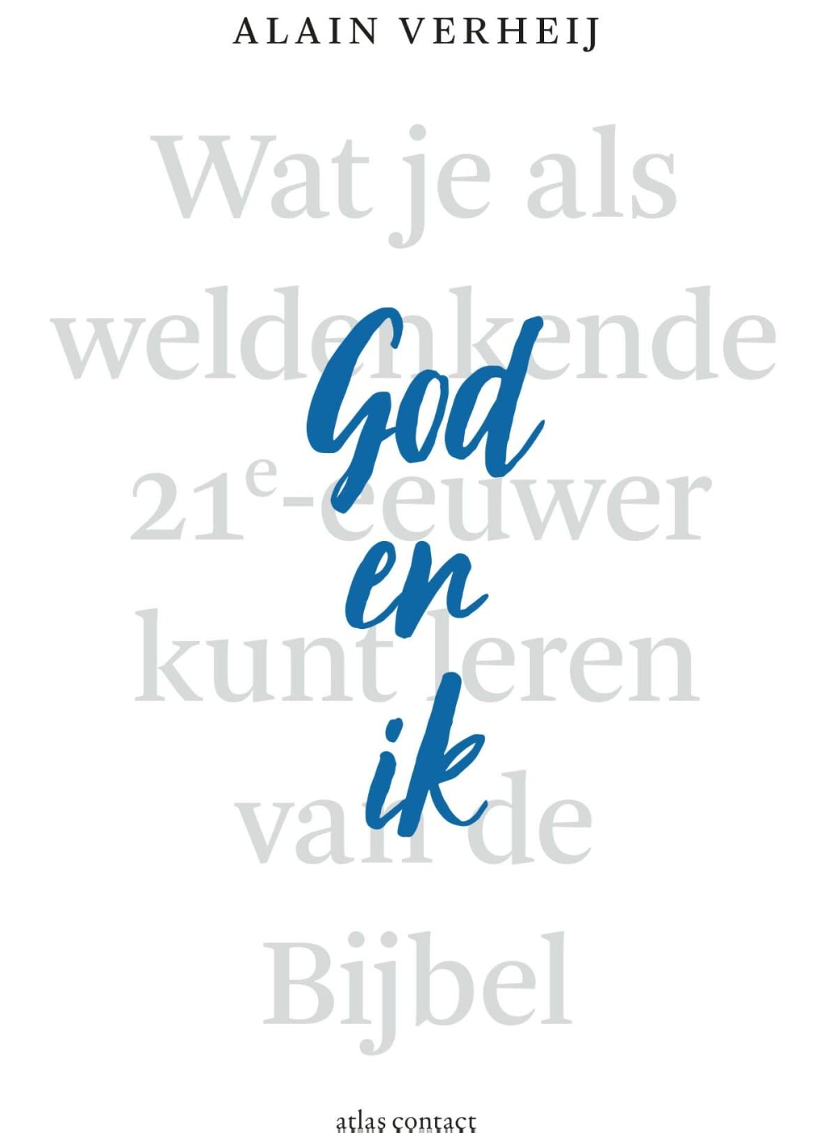 God en ik: wat je als weldenkende 21e-eeuwer kunt leren van de Bijbel book