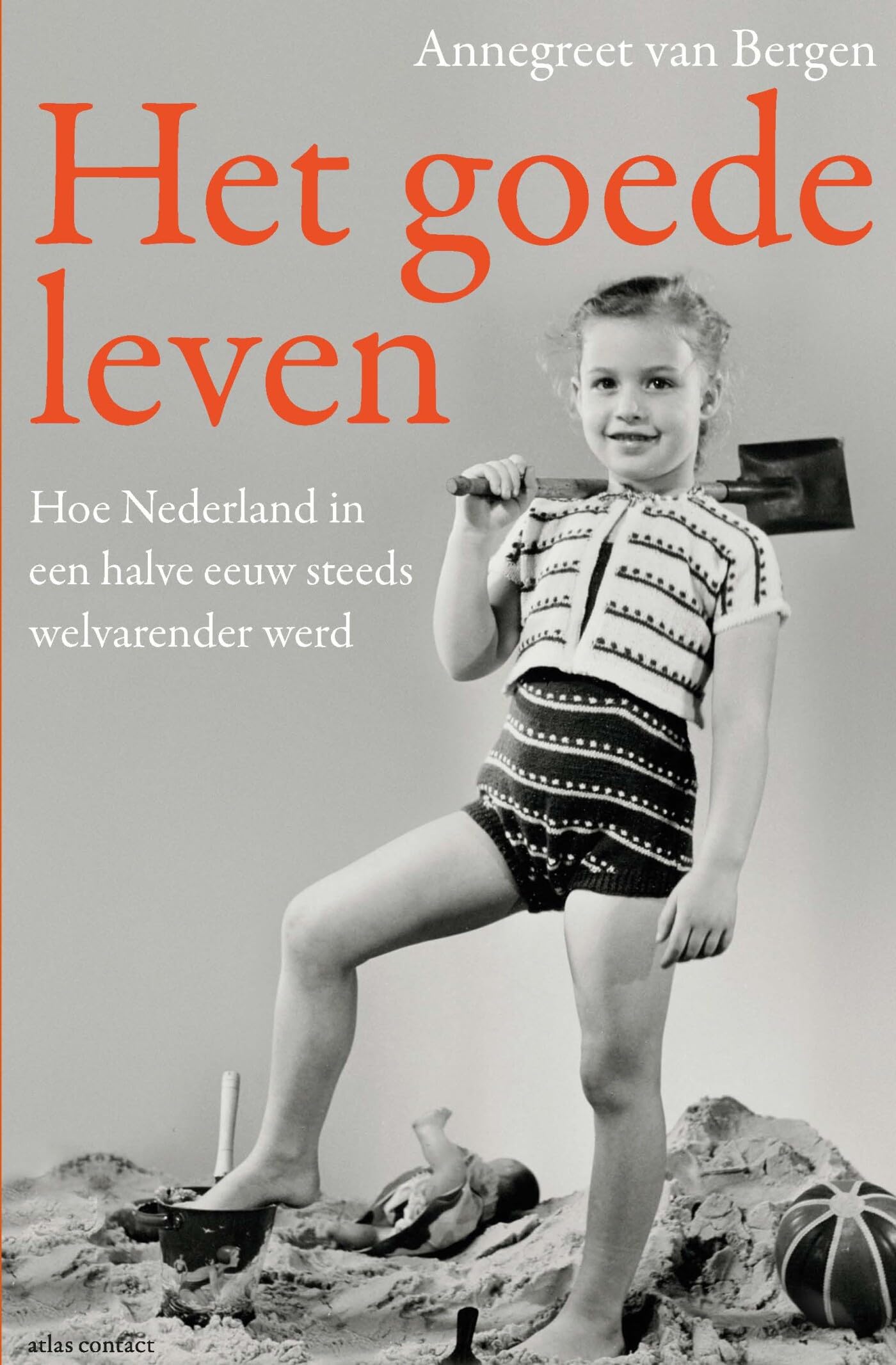 Het goede leven: hoe Nederland in een halve eeuw steeds welvarender werd Books