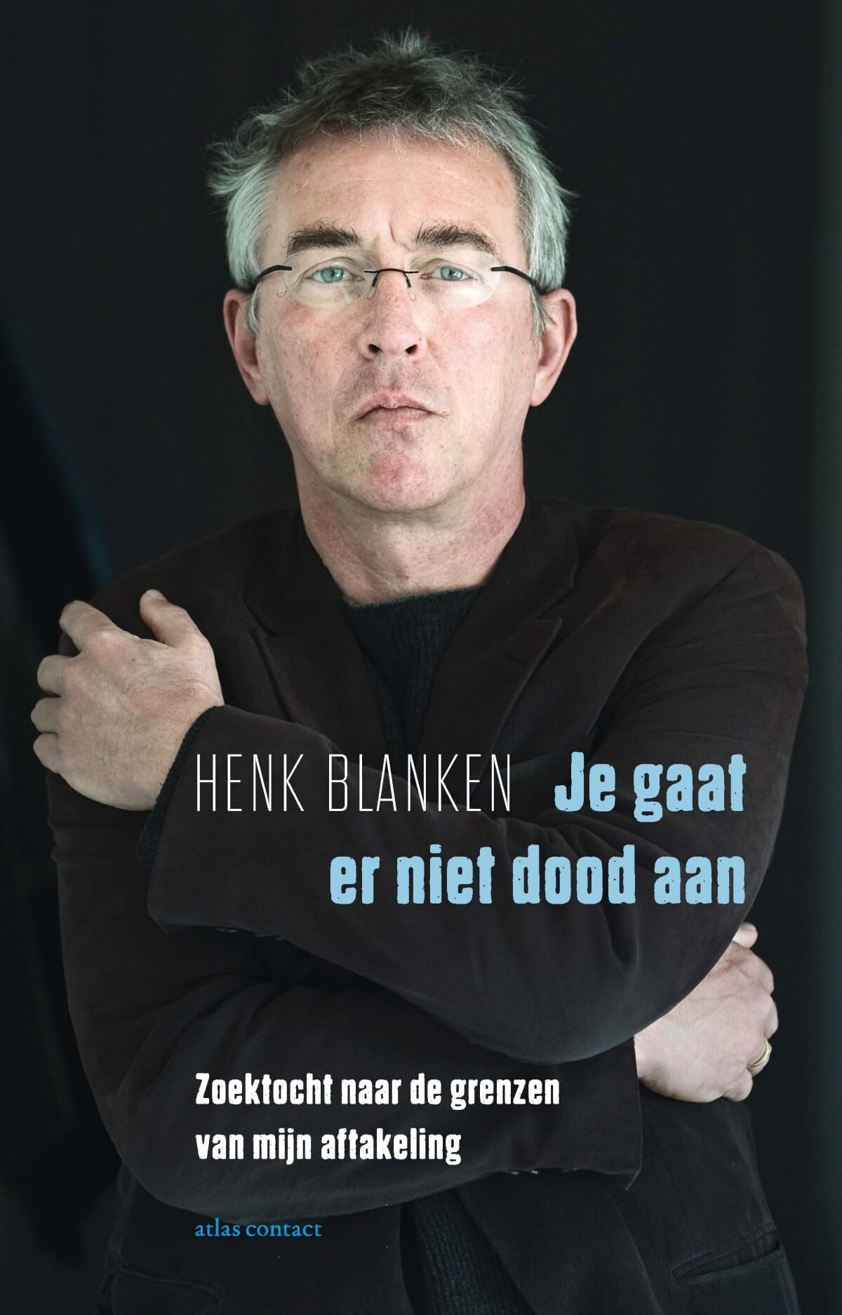 Je gaat er niet dood aan: zoektocht naar de grenzen van mijn aftakeling Science
