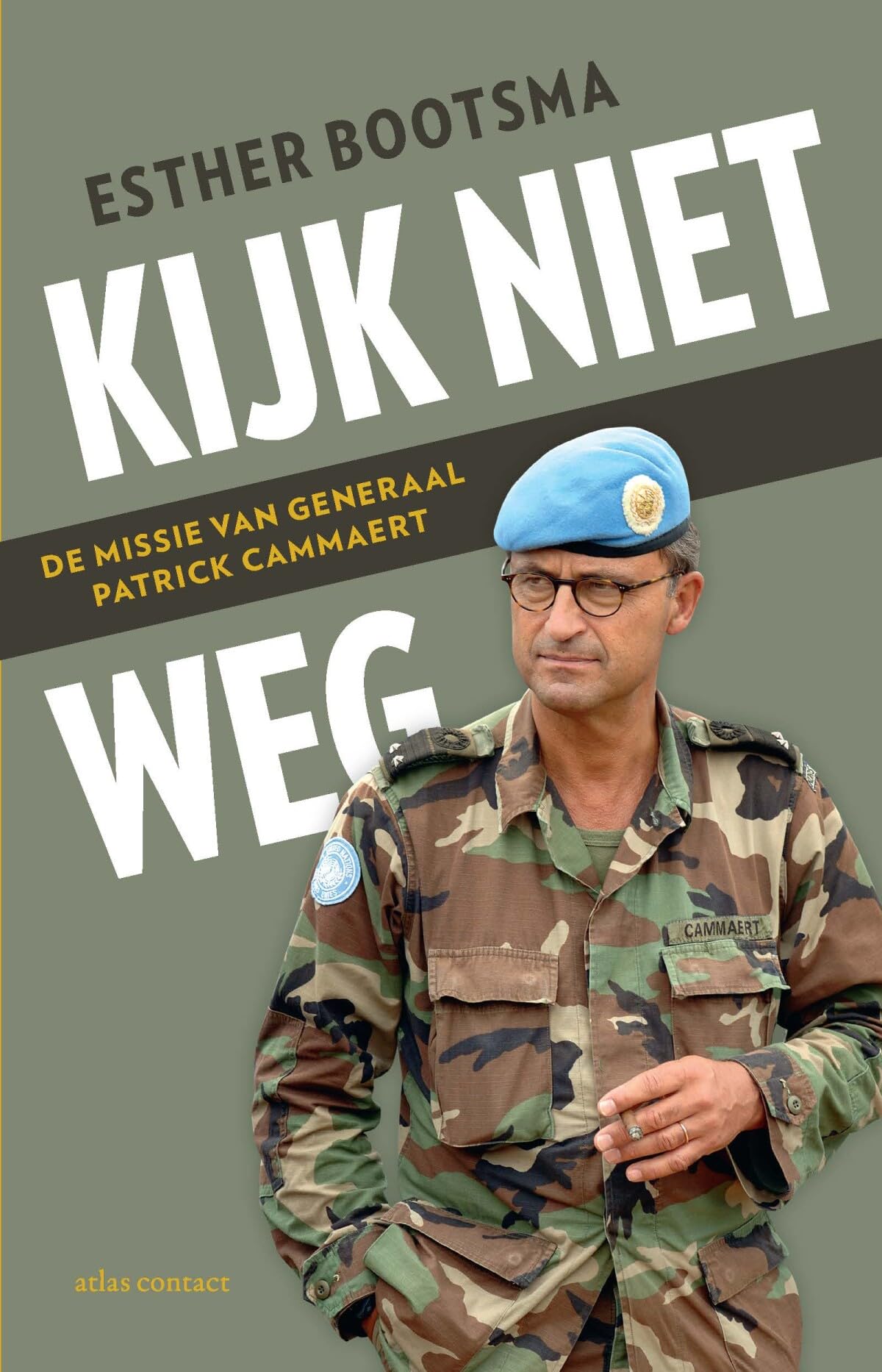 Kijk niet weg: de missie van generaal Patrick Cammaert book