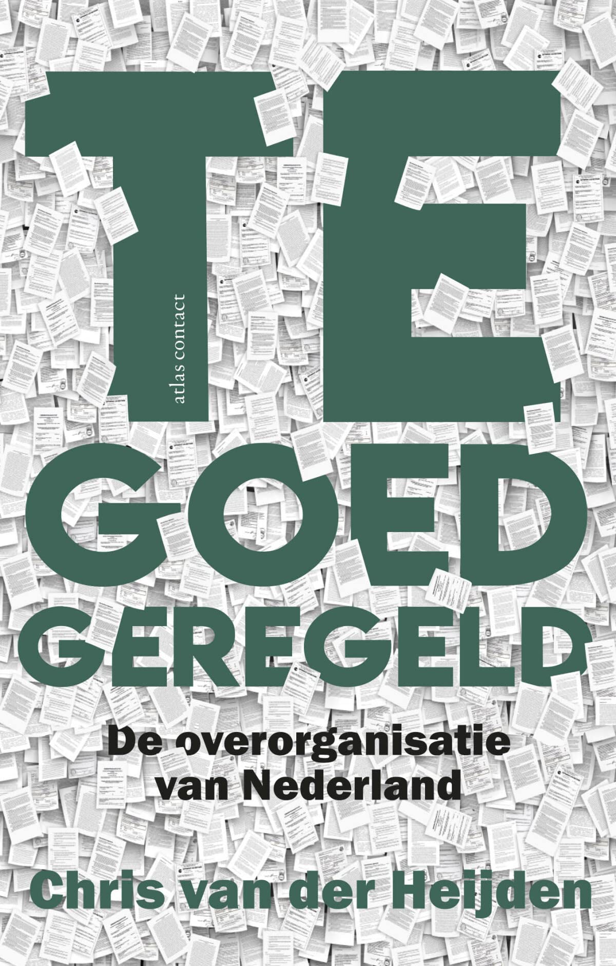 Te goed geregeld: De overorganisatie van Nederland book