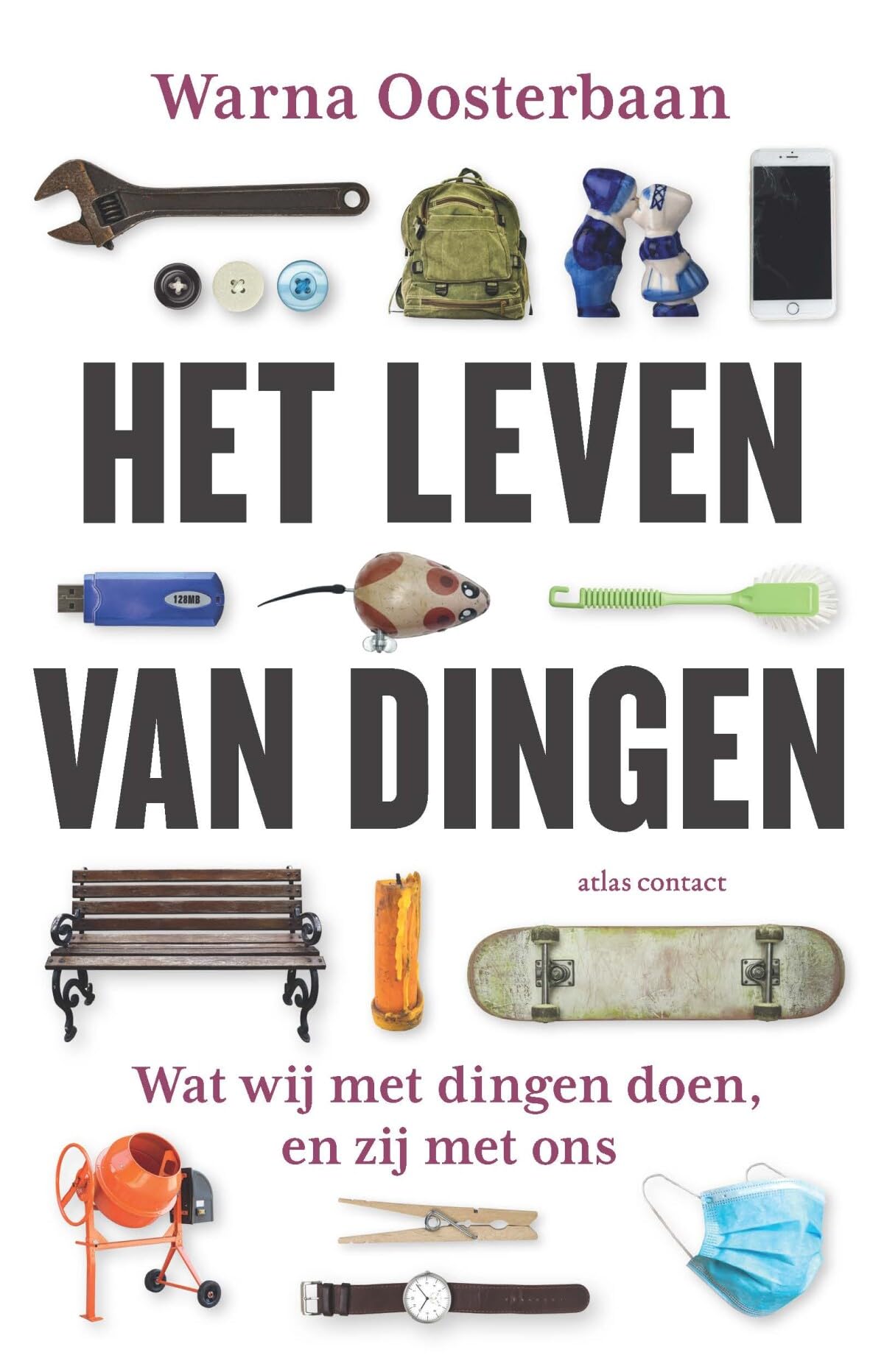 Het leven van dingen: wat wij met dingen doen, en zij met ons book
