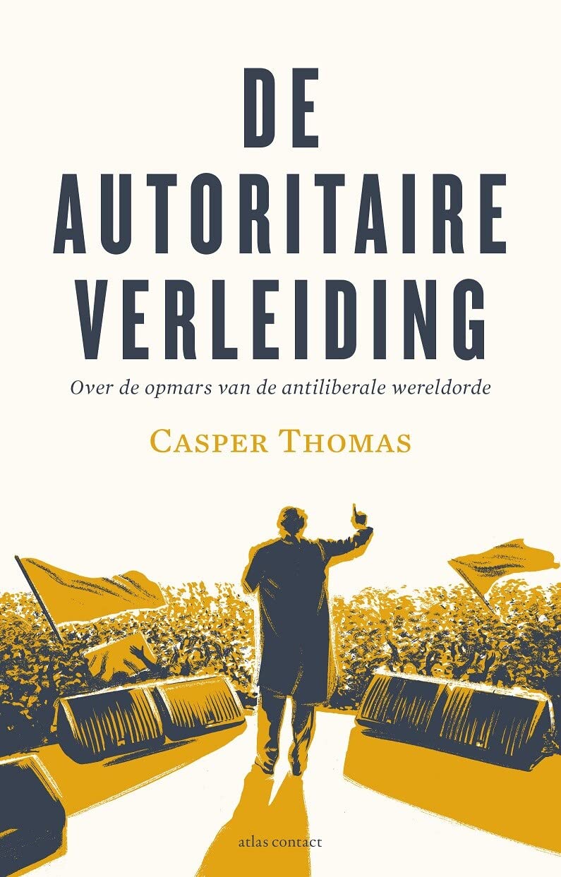 De autoritaire verleiding: over de opmars van de antiliberale wereldorde Media & Communication