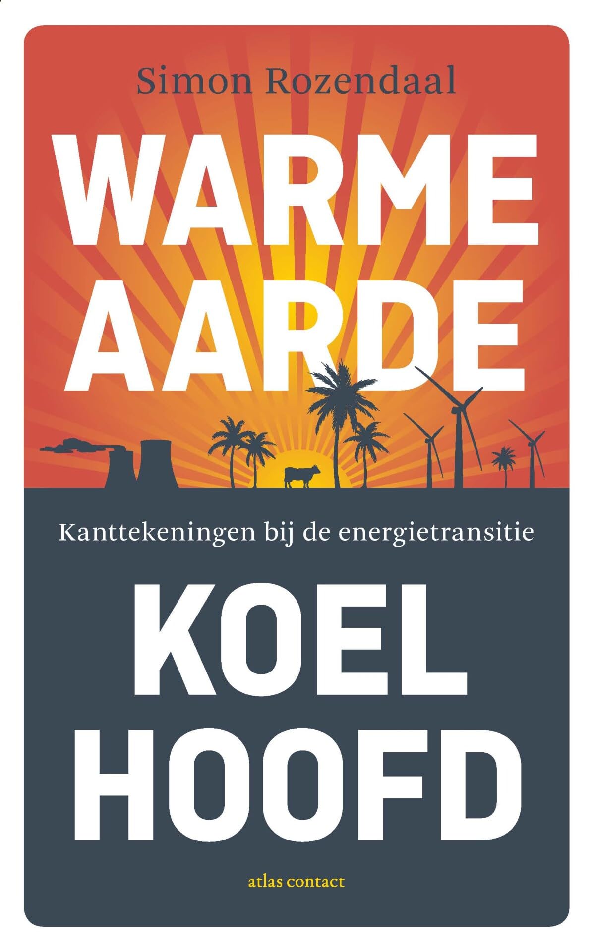 Warme aarde, koel hoofd: kanttekeningen bij de energietransitie book