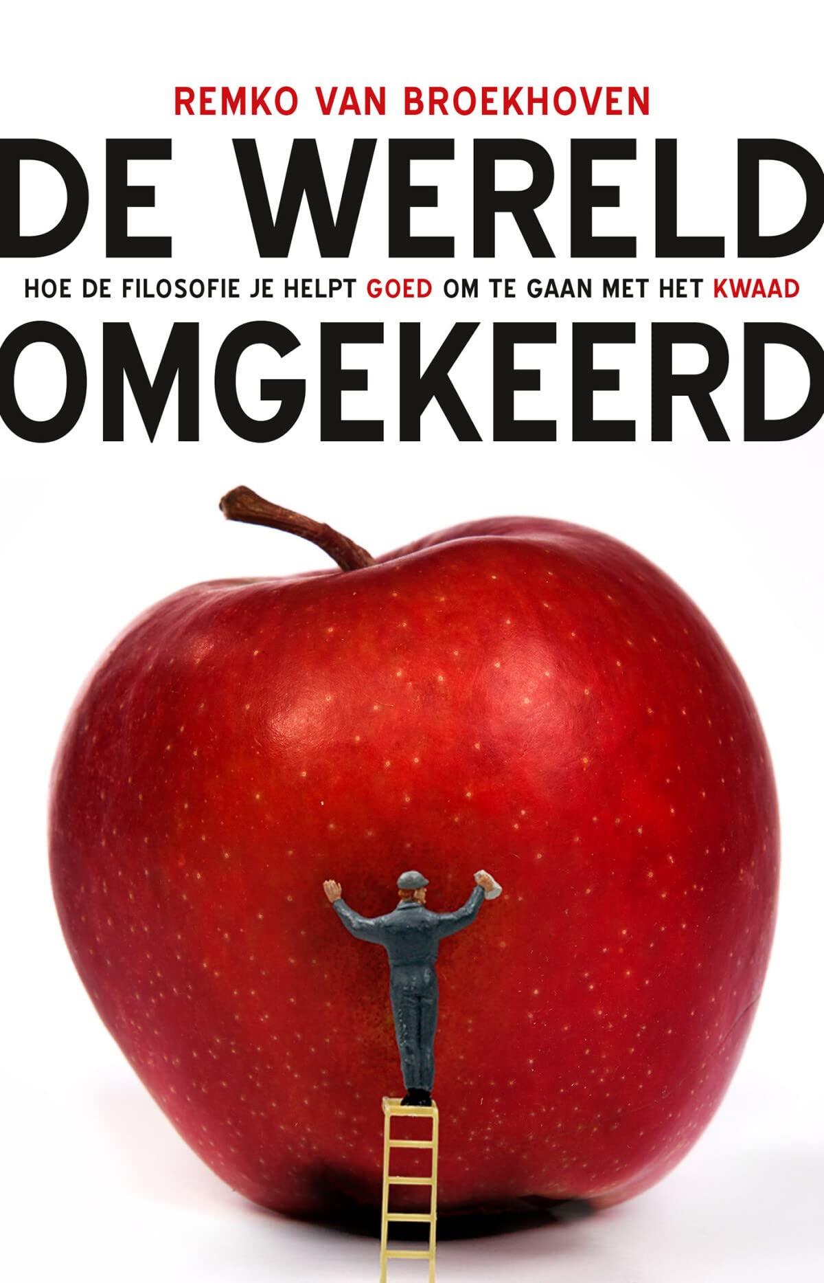 De wereld omgekeerd: hoe de filosofie je helpt goed om te gaan met het kwaad book