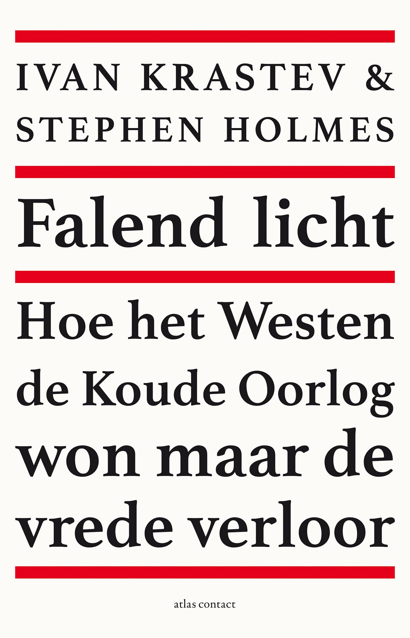Falend licht: hoe het Westen de Koude Oorlog won maar de vrede verloor Social Sciences