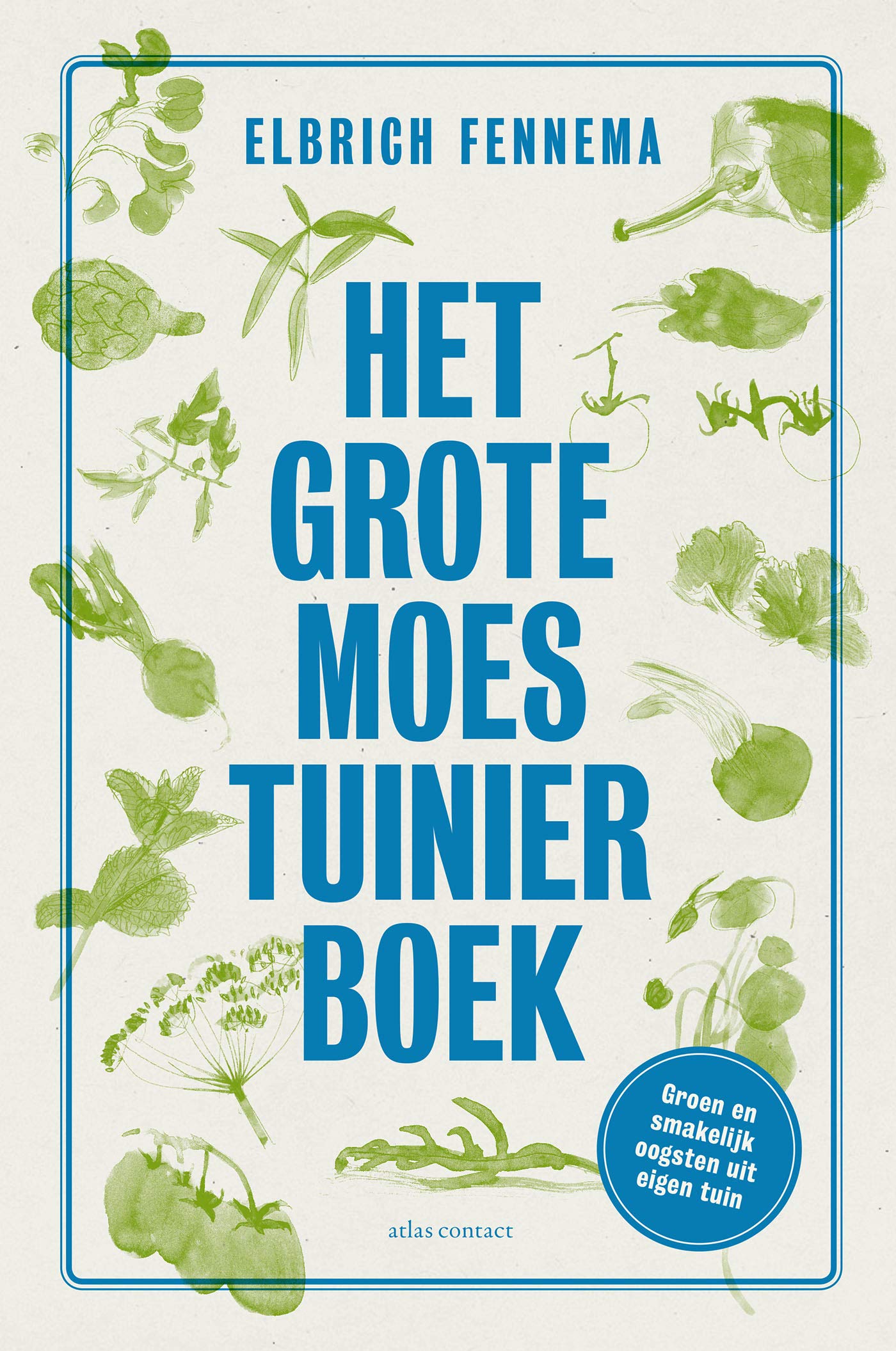 Het grote moestuinierboek: zaai, schep, groei, kijk, pluk, proef en verwonder book